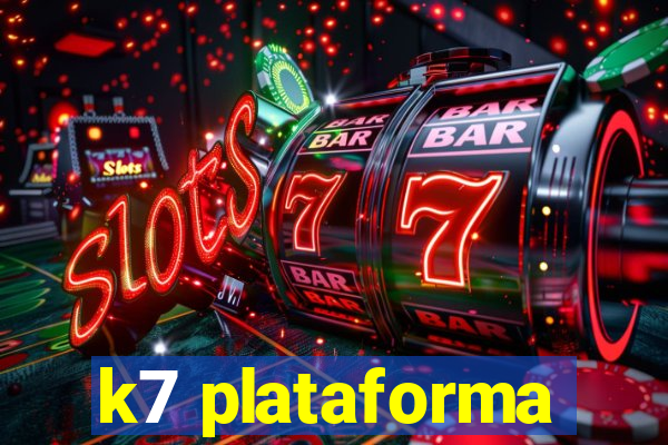 k7 plataforma